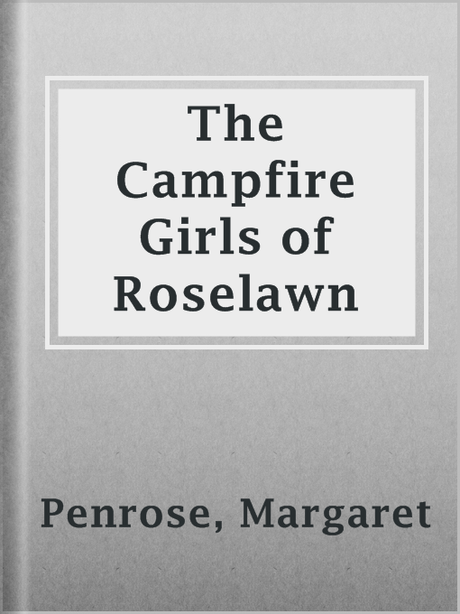 Title details for The Campfire Girls of Roselawn by Margaret Penrose - Wait list
